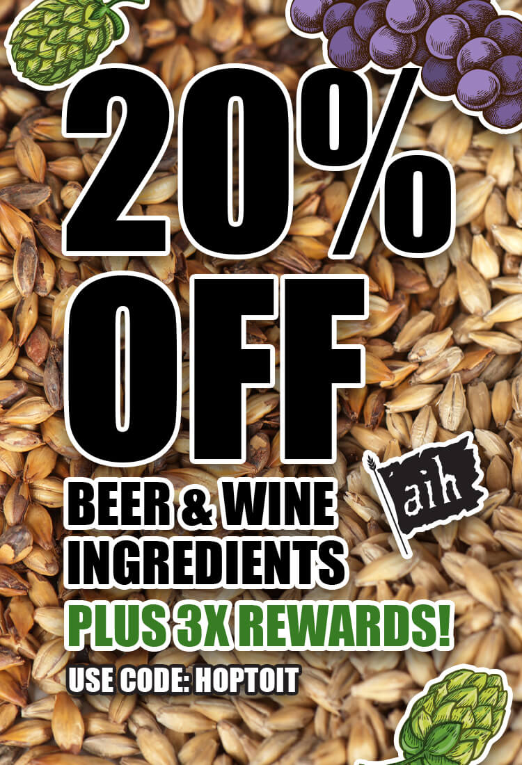 20% Off Beer & Wine Ingredients  Plus 3x Rewards. Use code: HOPTOIT