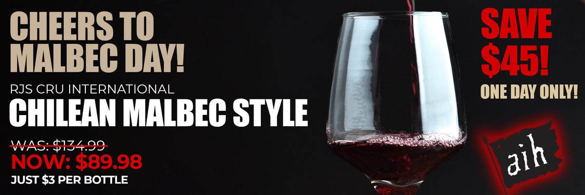 Cheers to Malbec Day! RJS Cru International Chilean Malbec Style WAS: $134.99 NOW: $89.98 Just $3 per bottle One Day Only.