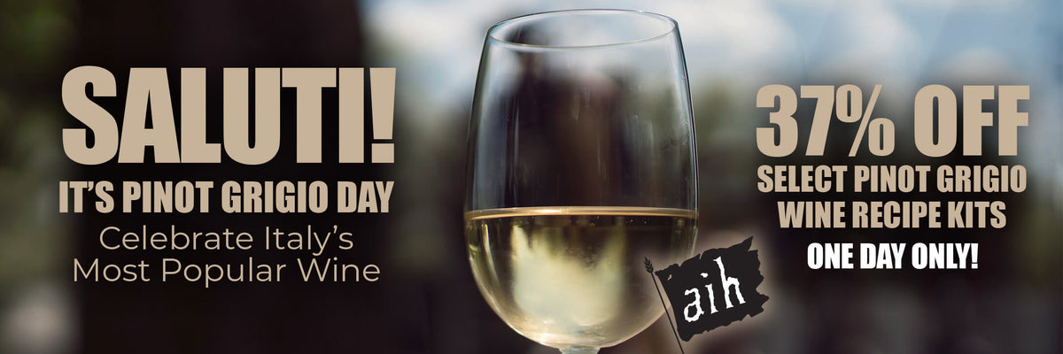 Saluti! It’s Pinot Grigio Day. Celebrate Italy’s Most Popular Wine. 37% Off Select Pinot Grigio Wine Recipe Kits One Day Only!