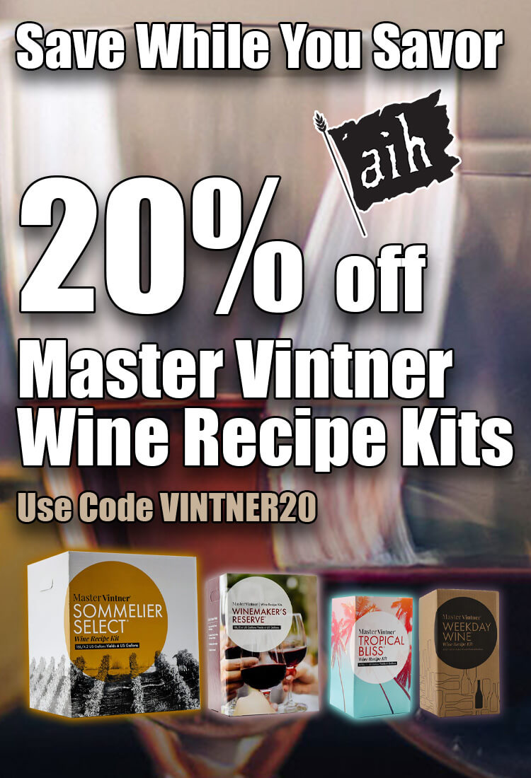 Save While You Savor
20% Off Master Vintner Wine Recipe Kits. Use Code: VINTNER20