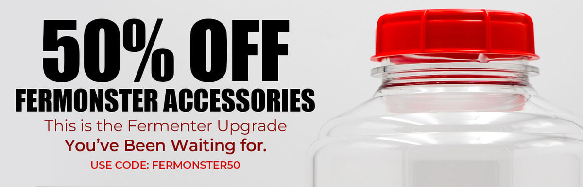 50% off Fermonster Accessories. This is the Fermenter Upgrade You've Been Waiting for. Use code: FERMONSTER50