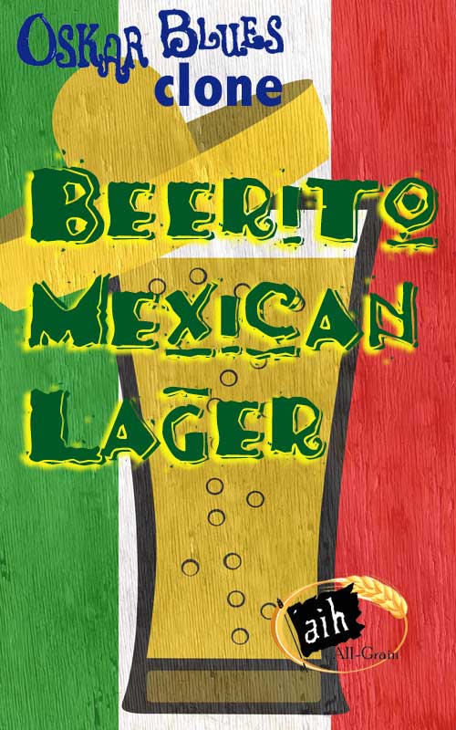 Oskar Blues Beerito Mexican Lager Clone All Grain Recipe