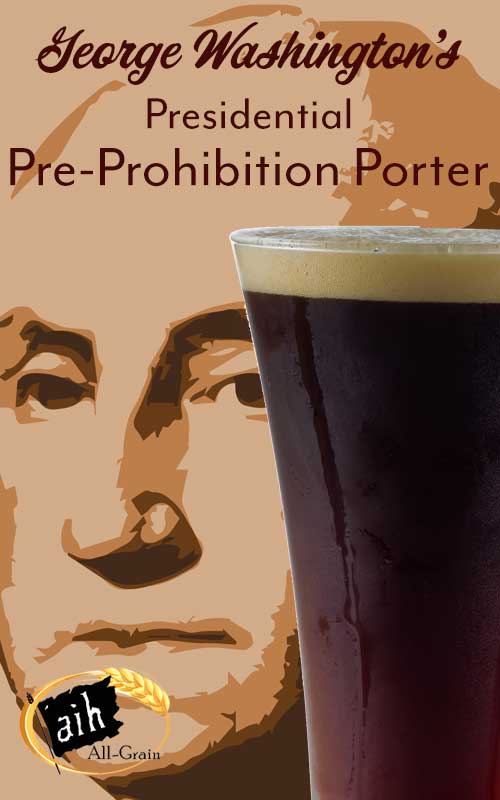 George Washington's Presidential Pre-Prohibition Porter All Grain Recipe