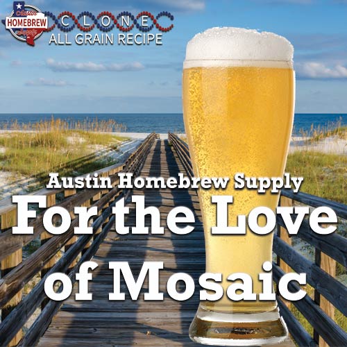 For the Love of Mosaic - ALL GRAIN Recipe Kit